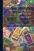 Cover: Monastic Seals of the Xiiith Century - Legare Street Press