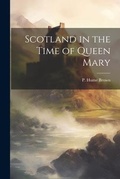 Cover: Scotland in the Time of Queen Mary - Legare Street Press