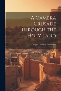 Abbildung von: A Camera Crusade Through the Holy Land - Legare Street Press
