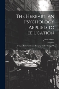 Abbildung von: The Herbartian Psychology Applied to Education - Legare Street Press