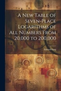 Abbildung von: A New Table of Seven-Place Logarithms of All Numbers From 20,000 to 200,000 - Legare Street Press