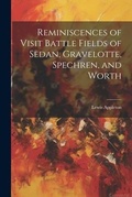 Cover: Reminiscences of Visit Battle Fields of Sedan, Gravelotte, Spechren, and Worth - Legare Street Press