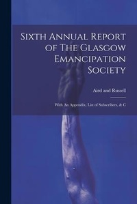 Abbildung von: Sixth Annual Report of The Glasgow Emancipation Society - Legare Street Press