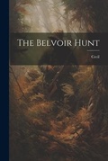 Cover: The Belvoir Hunt - Legare Street Press