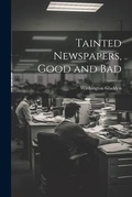 Bild: Tainted Newspapers, Good and Bad - Legare Street Press