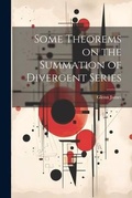 Cover: Some Theorems on the Summation of Divergent Series - Legare Street Press