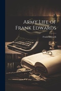 Cover: Army Life of Frank Edwards - Legare Street Press