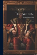 Cover: The Actress; A Novel - Legare Street Press