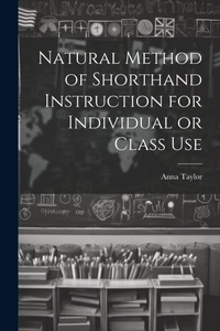Enlarge image Cover: Natural Method of Shorthand Instruction for Individual or Class Use - Legare Street Press