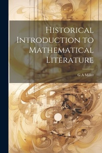 Enlarge image Cover: Historical Introduction to Mathematical Literature - Legare Street Press