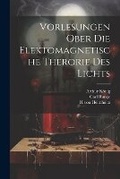 Cover: Vorlesungen ober die Elektomagnetische Therorie des Lichts - Legare Street Press