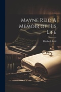 Cover: Mayne Reid A Memoir of his Life - Legare Street Press