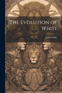 Abbildung von: The Evolution of Whist - Legare Street Press