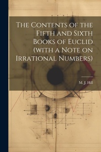 Enlarge image Cover: The Contents of the Fifth and Sixth Books of Euclid (with a Note on Irrational Numbers) - Legare Street Press