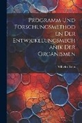 Cover: Programm und Forschungsmethoden der Entwickelungsmechanik der Organismen - Legare Street Press