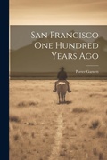Cover: San Francisco one Hundred Years Ago - Legare Street Press