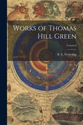 Cover: Works of Thomas Hill Green; Volume I - Legare Street Press