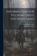 Cover: Information for Pilgrims Unto the Holy Land - Legare Street Press