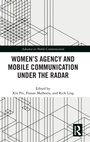 Cover: Women's Agency and Mobile Communication Under the Radar - Routledge