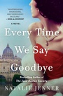 Cover: Every Time We Say Goodbye - St Martin's Press