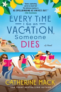 Enlarge image Cover: Every Time I Go on Vacation, Someone Dies - St Martin's Press