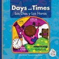 Cover: Days and Times/Los Dias Y Las Horas - Child's World, Inc. First Steps