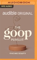 Cover: The Goop Pursuit: Finding Beauty - Audible Studios on Brilliance