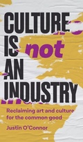 Cover: Culture is Not an Industry - Manchester University Press