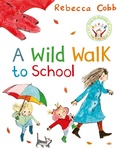Cover: A Wild Walk to School - Macmillan Children's Books
