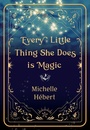 Cover: Every Little Thing She Does Is Magic - Vagrant Press