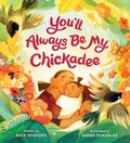 Cover: You'll Always Be My Chickadee - Chronicle Books
