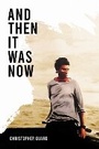 Cover: And Then It Was Now - Oak Tree Books