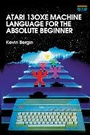 Cover: Atari 130XE Machine Language for the Absolute Beginner - Acorn Books Ltd