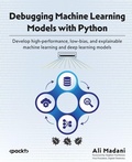 Cover: Debugging Machine Learning Models with Python - Packt Publishing