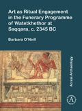 Cover: Art as Ritual Engagement in the Funerary Programme of Watetkhethor at Saqqara, C. 2345 BC - Archaeopress