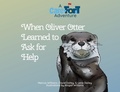 Cover: When Oliver Otter Learned to Ask for Help - Williams & Co Publishing, LLC