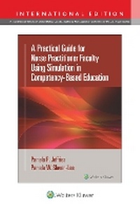 Enlarge image Cover: A Practical Guide for Nurse Practitioner Faculty Using Simulation in Competency-Based Education - WOLTERS KLUWER HEALTH