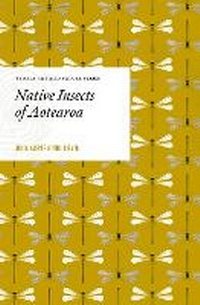 Enlarge image Cover: Native Insects of Aotearoa - Te Papa Press