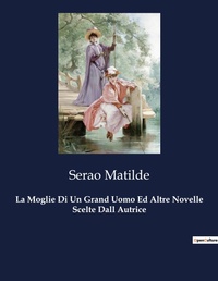 Abbildung von: La Moglie Di Un Grand Uomo Ed Altre Novelle Scelte Dall Autrice - Culturea