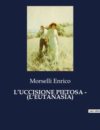 Abbildung von: L'Uccisione Pietosa - (l'Eutanasia) - Culturea