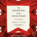 Cover: The Dissolution of the Monasteries - Tantor Audio