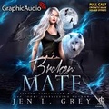 Cover: Broken Mate [Dramatized Adaptation] - Graphic Audio