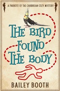 Cover: The Bird Found the Body - Bailey Booth