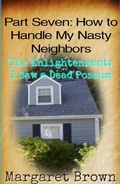 Cover: Part Seven:  How to Handle My Nasty Neighbors (The Enlightenment: I Saw a Dead Possum) - The Brown Compound