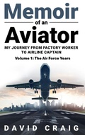 Cover: Memoir of an Aviator (My Journey from Factory Worker to Airline Captain, #1) - David Craig