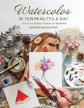 Cover: Watercolor in 10 Minutes a Day - Page Street Publishing Co.