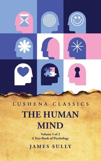 Enlarge image Cover: The Human Mind A Text-Book of Psychology Volume 1 of 2 - Lushena Books