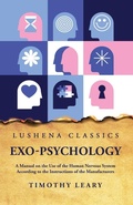 Cover: Exo-Psychology A Manual on the Use of the Human Nervous System - Lushena Books
