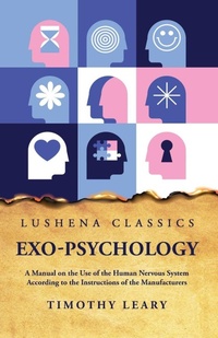 Enlarge image Cover: Exo-Psychology A Manual on the Use of the Human Nervous System - Lushena Books