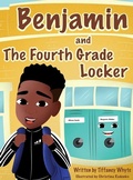 Cover: Benjamin and the Fourth Grade Locker - De'avionblu Innovations, LLC